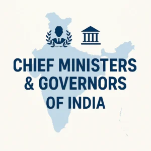 Chief Ministers and Governors of India: Updated list of all states and union territories with current leaders, roles, and key responsibilities.